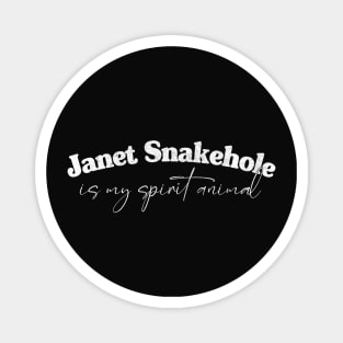 Janet Snakehole Is My Spirit Animal Magnet